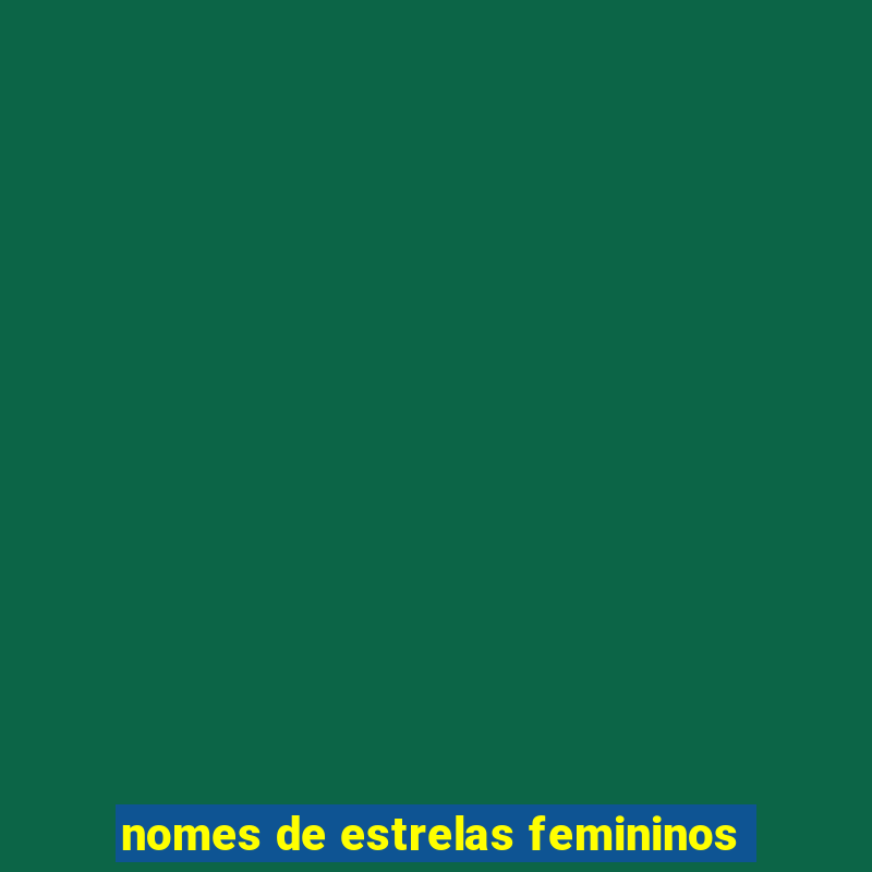 nomes de estrelas femininos